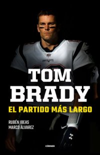 cover of the book Tom Brady. El partido más largo