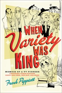 cover of the book When Variety Was King: Memoir of a TV Pioneer