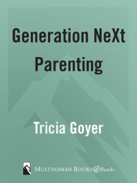 cover of the book Generation NeXt Parenting: A Savvy Parent's Guide to Getting it Right