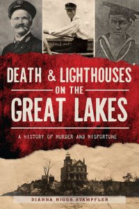 cover of the book Death & Lighthouses on the Great Lakes: A History of Murder and Misfortune