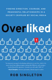 cover of the book Overliked: Finding Direction, Courage, and Meaningful Relationships in a Society Crippled by Social Media