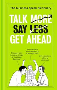 cover of the book Talk More. Say Less. Get Ahead.: The Business Speak Dictionary