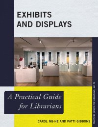 cover of the book Exhibits and Displays: A Practical Guide for Librarians