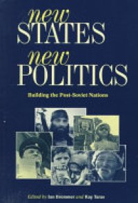 cover of the book New States, New Politics: Building the Post-Soviet Nations