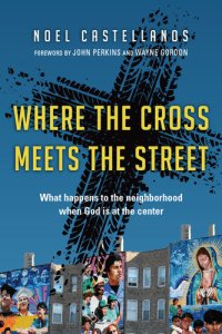 cover of the book Where the Cross Meets the Street: What Happens to the Neighborhood When God Is at the Center