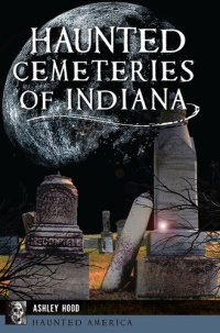 cover of the book Haunted Cemeteries of Indiana