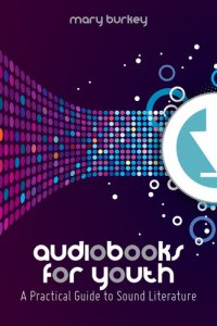 cover of the book Audiobooks for Youth: A Practical Guide to Sound Literature