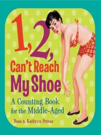 cover of the book 1, 2, Can't Reach My Shoe: A Counting Book for the Middle-Aged