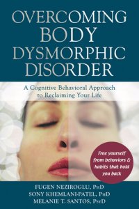 cover of the book Overcoming Body Dysmorphic Disorder: A Cognitive Behavioral Approach to Reclaiming Your Life