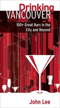 cover of the book Drinking Vancouver: 100+ Great Bars in the City and Beyond