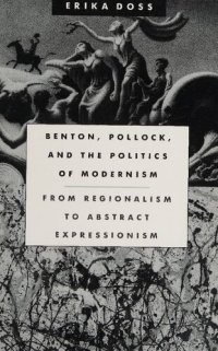 cover of the book Benton, Pollock, and the politics of modernism : from regionalism to abstract expressionism