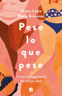 cover of the book Pese lo que pese: Contra la hegemonía del cuerpo ideal