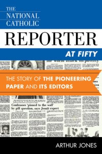 cover of the book National Catholic Reporter at Fifty: The Story of the Pioneering Paper and Its Editors