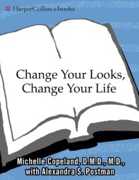 cover of the book Change Your Looks, Change Your Life: Quick Fixes and Cosmetic Surgery Solutions for Looking Younger, Feeling Healthier, and Living Better