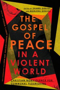 cover of the book The Gospel of Peace in a Violent World: Christian Nonviolence for Communal Flourishing