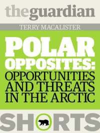 cover of the book Polar Opposites: Opportunities and threats in the Arctic