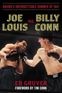 cover of the book Joe Louis vs. Billy Conn: Boxing's Unforgettable Summer of 1941