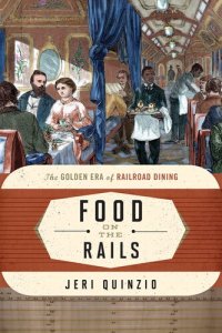 cover of the book Food on the Rails: The Golden Era of Railroad Dining