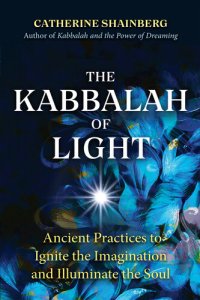 cover of the book The Kabbalah of Light: Ancient Practices to Ignite the Imagination and Illuminate the Soul