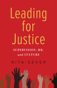 cover of the book Leading for Justice: Supervision, HR, and Culture