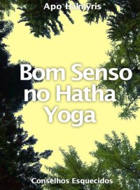 cover of the book Bom Senso no Hatha Yoga: Conselhos Esquecidos