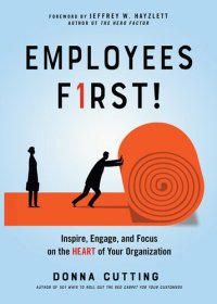 cover of the book Employees First!: Inspire, Engage, and Focus on the Heart of Your Organization