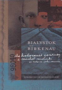 cover of the book Bialystok to Birkenau: The Holocaust Journey of Michel Mielnicki