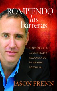 cover of the book Rompiendo las barreras: Venciendo la adversidad y alcanzando tu máximo potencial