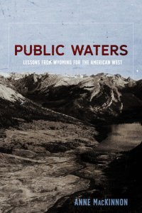 cover of the book Public Waters: Lessons from Wyoming for the American West