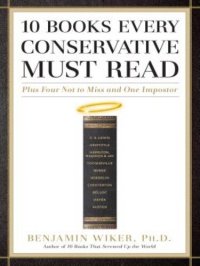 cover of the book 10 Books Every Conservative Must Read: Plus Four Not to Miss and One Impostor