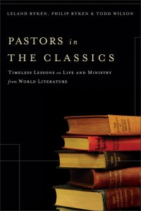 cover of the book Pastors in the Classics: Timeless Lessons on Life and Ministry from World Literature