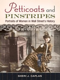 cover of the book Petticoats and Pinstripes: Portraits of Women in Wall Street's History