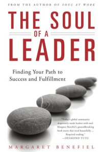 cover of the book The Soul of A Leader: Finding Your Path to Success and Fulfillment