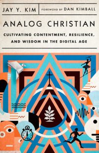 cover of the book Analog Christian: Cultivating Contentment, Resilience, and Wisdom in the Digital Age