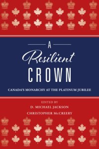 cover of the book A Resilient Crown: Canada's Monarchy at the Platinum Jubilee