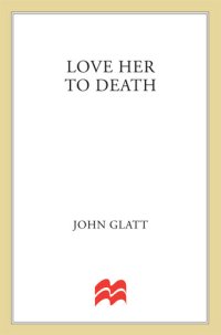 cover of the book Love Her to Death: The True Story of a Millionaire Businessman, His Gorgeous Wife, and the Divorce That Ended in Murder