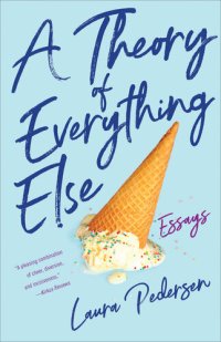 cover of the book A Theory of Everything Else: Essays