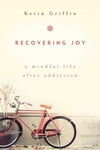 cover of the book Recovering Joy: A Mindful Life After Addiction