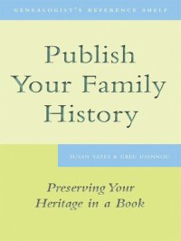 cover of the book Publish Your Family History: Preserving Your Heritage in a Book