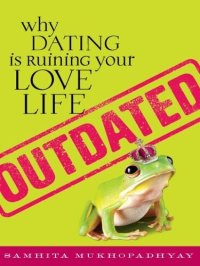 cover of the book Outdated: Why Dating Is Ruining Your Love Life