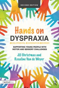 cover of the book Hands on Dyspraxia: Developmental Coordination Disorder: Supporting Young People with Motor and Sensory Challenges