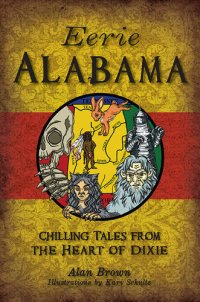 cover of the book Eerie Alabama: Chilling Tales from the Heart of Dixie