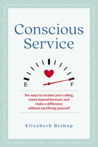 cover of the book Conscious Service: Ten ways to reclaim your calling, move beyond burnout, and make a difference without sacrificing yourself