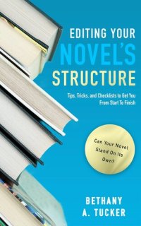 cover of the book Editing Your Novel's Structure: Tips, Tricks, and Checklists to Get You From Start to Finish