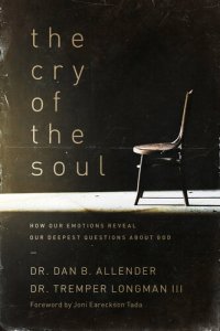 cover of the book The Cry of the Soul: How Our Emotions Reveal Our Deepest Questions about God