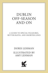 cover of the book Dublin Off-Season and On: A Guide to Special Pleasures, Better Rates, and Shorter Lines