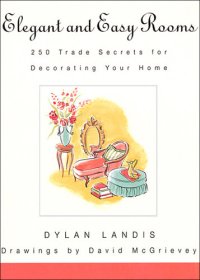 cover of the book Elegant and Easy Rooms: 250 Trade Secrets for Decorating Your Home