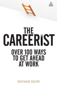 cover of the book The Careerist: Over 100 Ways to Get Ahead at Work