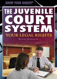 cover of the book The Juvenile Court System: Your Legal Rights