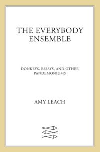 cover of the book The Everybody Ensemble: Donkeys, Essays, and Other Pandemoniums